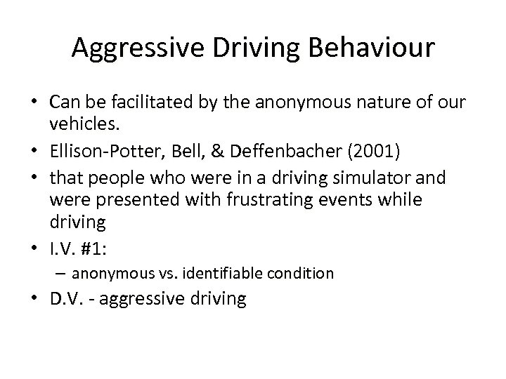 Aggressive Driving Behaviour • Can be facilitated by the anonymous nature of our vehicles.