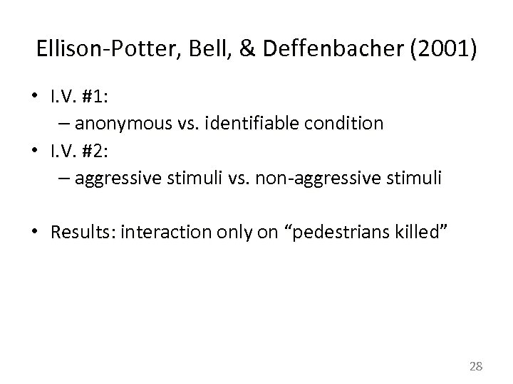 Ellison-Potter, Bell, & Deffenbacher (2001) • I. V. #1: – anonymous vs. identifiable condition