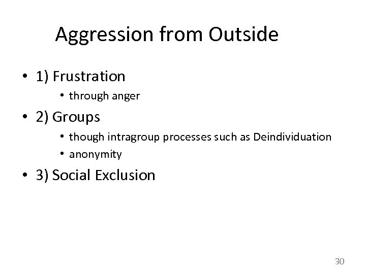 Aggression from Outside • 1) Frustration • through anger • 2) Groups • though