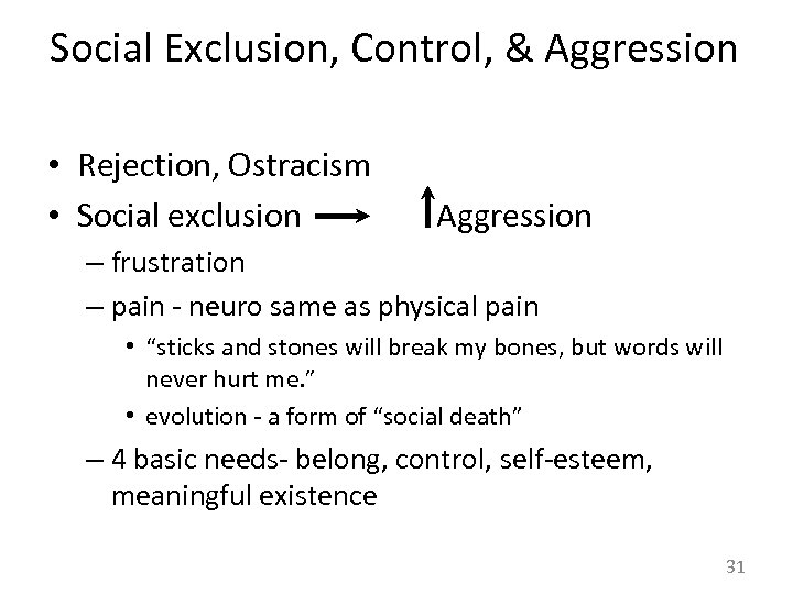 Social Exclusion, Control, & Aggression • Rejection, Ostracism • Social exclusion Aggression – frustration