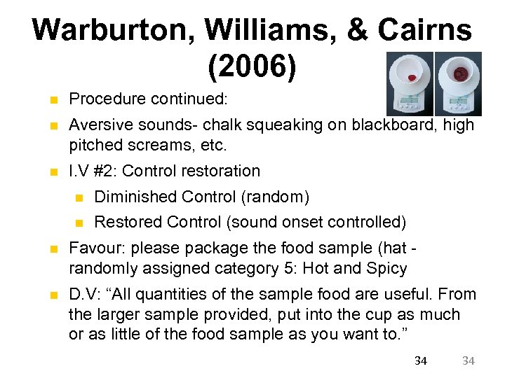 Warburton, Williams, & Cairns (2006) n Procedure continued: n Aversive sounds- chalk squeaking on