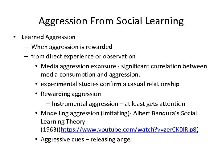 Aggression From Social Learning • Learned Aggression – When aggression is rewarded – from