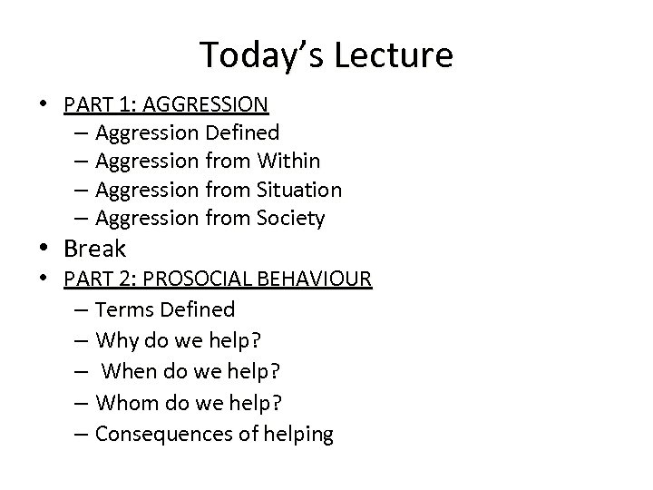 Today’s Lecture • PART 1: AGGRESSION – Aggression Defined – Aggression from Within –