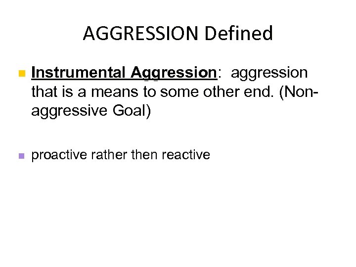 AGGRESSION Defined n Instrumental Aggression: aggression that is a means to some other end.