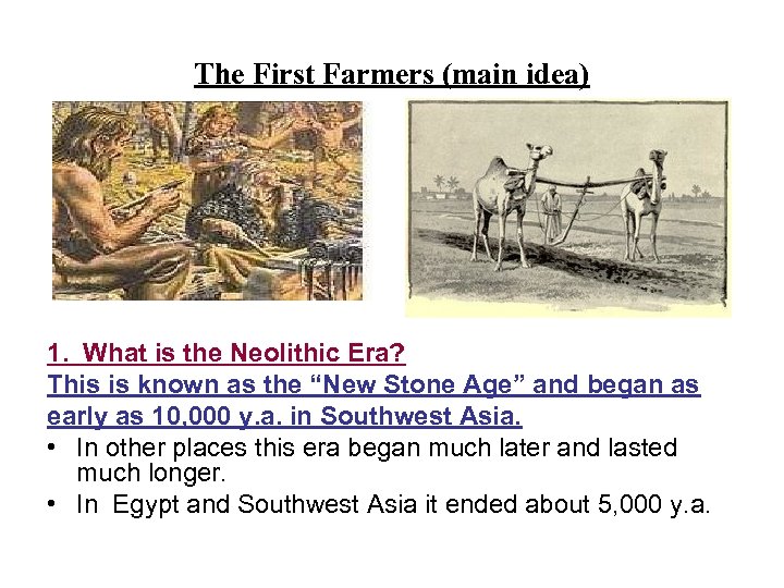 The First Farmers (main idea) 1. What is the Neolithic Era? This is known