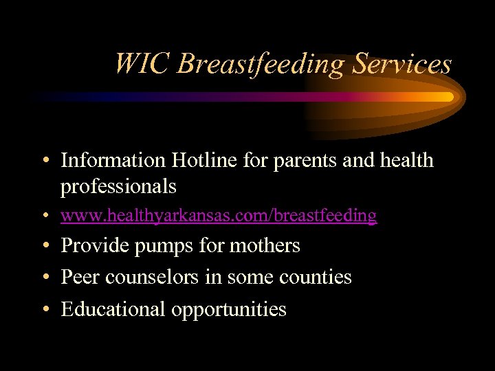 WIC Breastfeeding Services • Information Hotline for parents and health professionals • www. healthyarkansas.