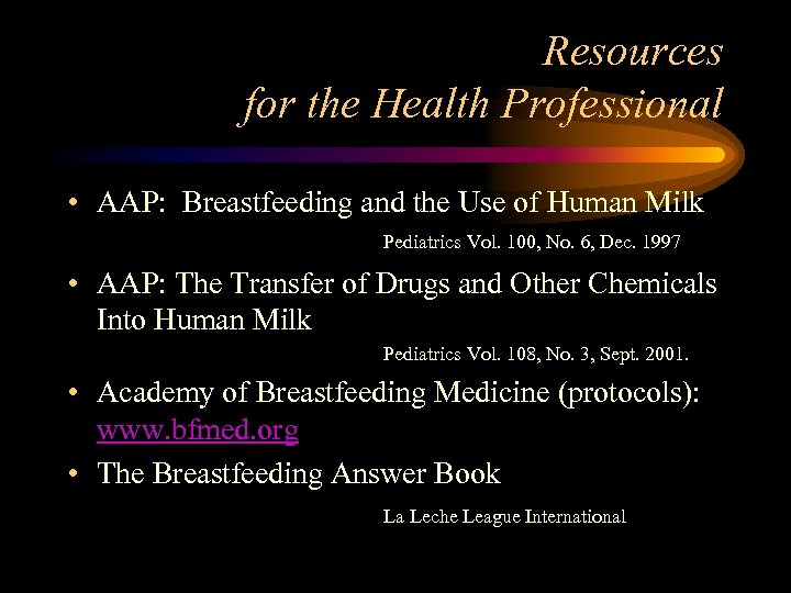 Resources for the Health Professional • AAP: Breastfeeding and the Use of Human Milk