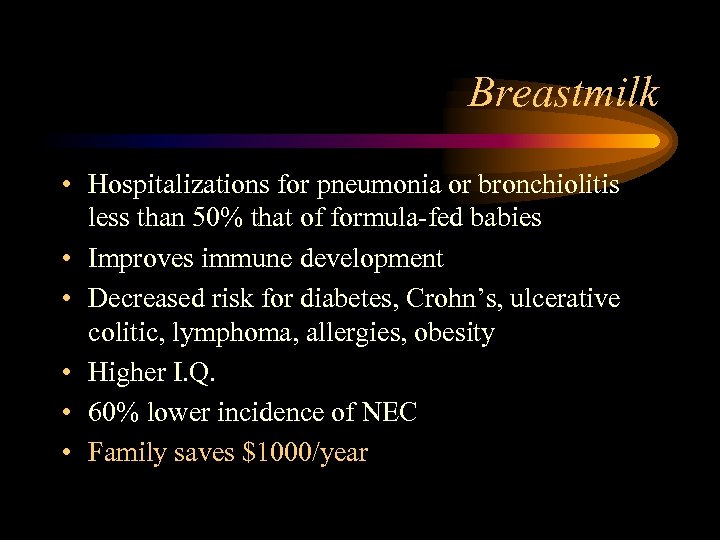 Breastmilk • Hospitalizations for pneumonia or bronchiolitis less than 50% that of formula-fed babies