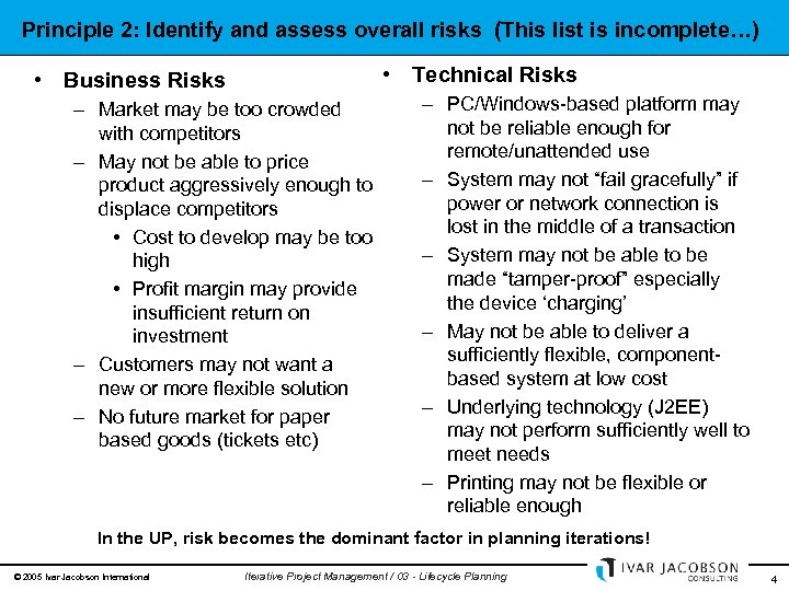 Principle 2: Identify and assess overall risks (This list is incomplete…) • Technical Risks