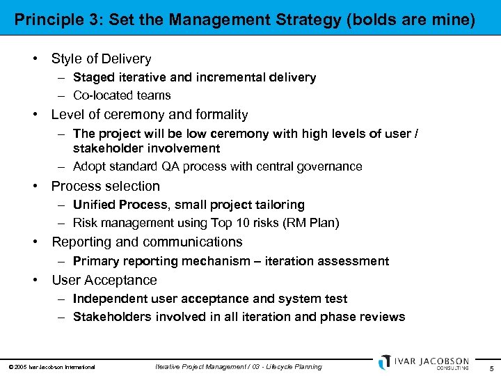 Principle 3: Set the Management Strategy (bolds are mine) • Style of Delivery –