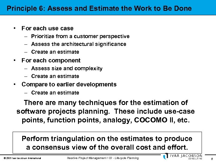 Principle 6: Assess and Estimate the Work to Be Done • For each use