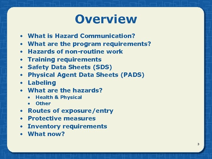 Overview • • What is Hazard Communication? What are the program requirements? Hazards of