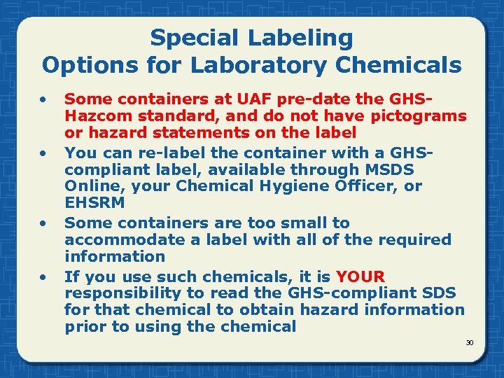 Special Labeling Options for Laboratory Chemicals • • Some containers at UAF pre-date the