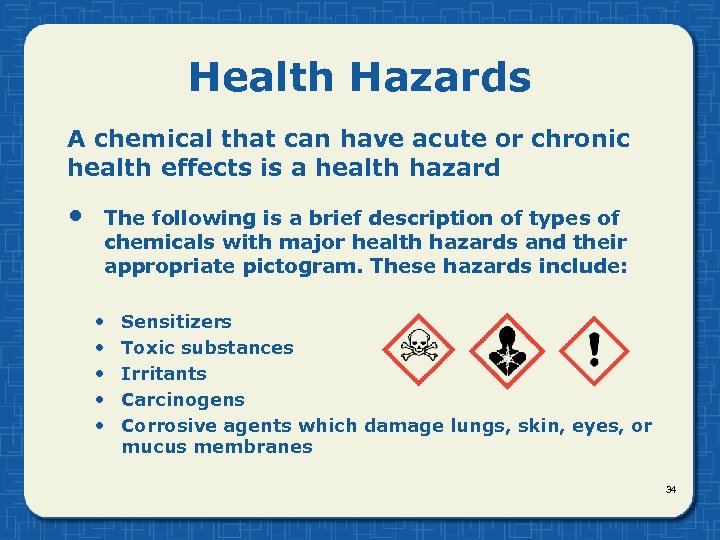 Health Hazards A chemical that can have acute or chronic health effects is a