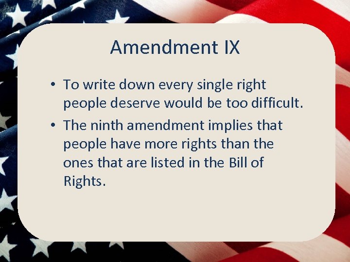 Amendment IX • To write down every single right people deserve would be too