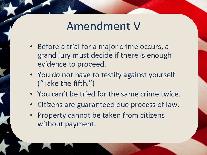 Amendment V • Before a trial for a major crime occurs, a grand jury