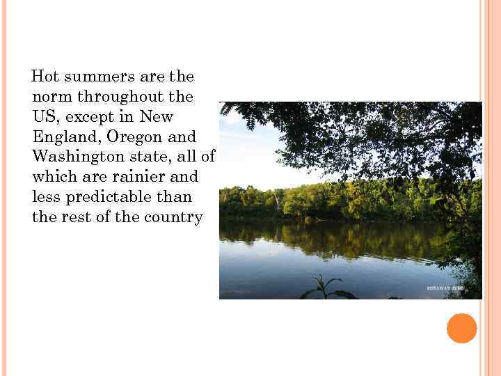 Hot summers are the norm throughout the US, except in New England, Oregon and