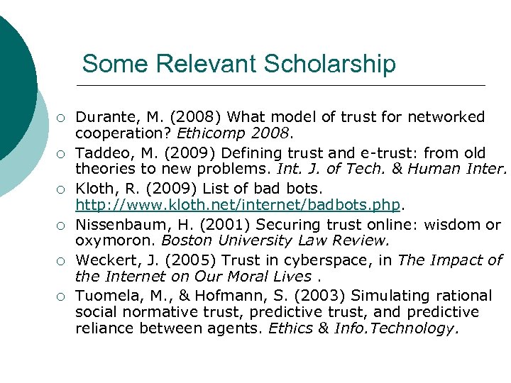 Some Relevant Scholarship ¡ ¡ ¡ Durante, M. (2008) What model of trust for