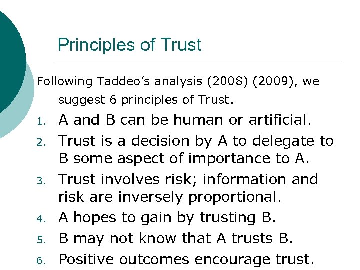 Principles of Trust Following Taddeo’s analysis (2008) (2009), we suggest 6 principles of Trust.