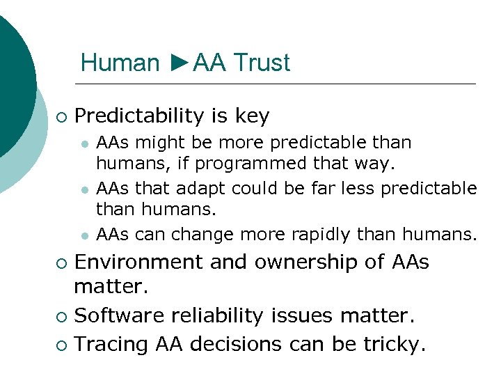 Human ►AA Trust ¡ Predictability is key l l l AAs might be more