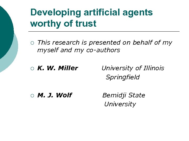Developing artificial agents worthy of trust ¡ This research is presented on behalf of