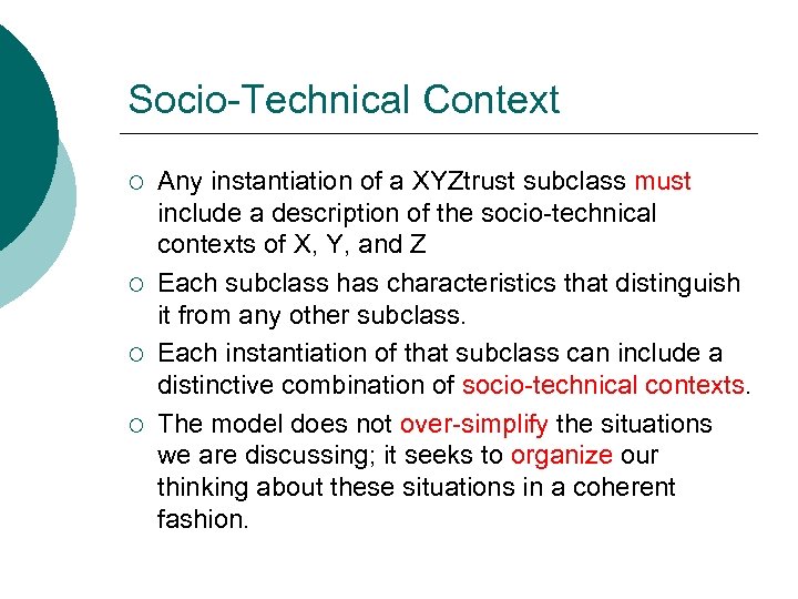 Socio-Technical Context ¡ ¡ Any instantiation of a XYZtrust subclass must include a description