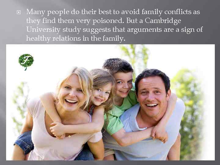  Many people do their best to avoid family conflicts as they find them