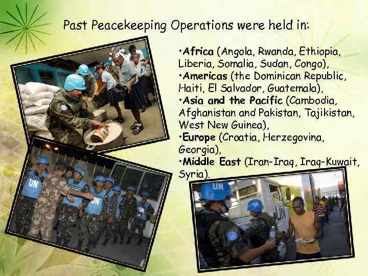 Past Peacekeeping Operations were held in: • Africa (Angola, Rwanda, Ethiopia, Liberia, Somalia, Sudan,