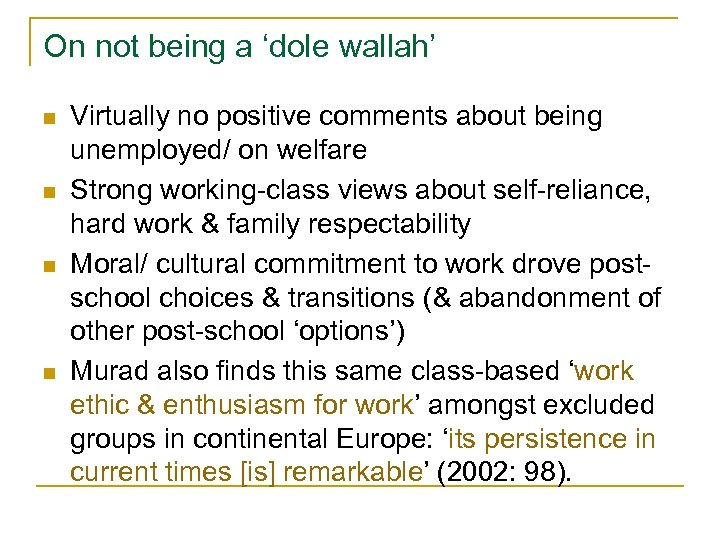 On not being a ‘dole wallah’ n n Virtually no positive comments about being