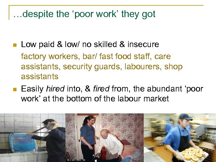 …despite the ‘poor work’ they got n n Low paid & low/ no skilled