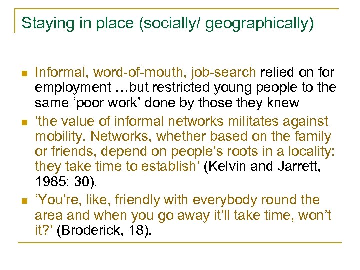 Staying in place (socially/ geographically) n n n Informal, word-of-mouth, job-search relied on for