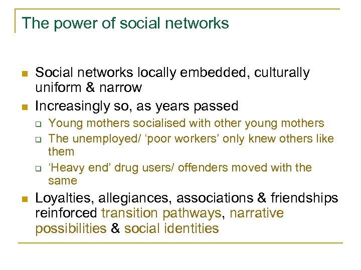 The power of social networks n n Social networks locally embedded, culturally uniform &