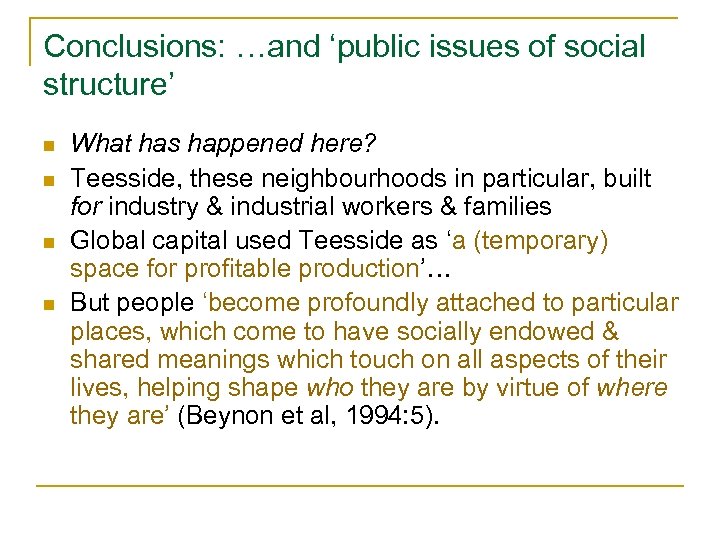 Conclusions: …and ‘public issues of social structure’ n n What has happened here? Teesside,