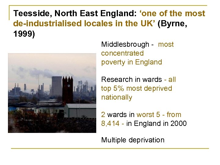 Teesside, North East England: ‘one of the most de-industrialised locales in the UK’ (Byrne,