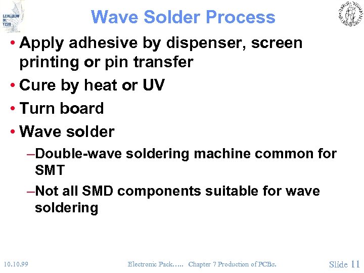 Wave Solder Process • Apply adhesive by dispenser, screen printing or pin transfer •