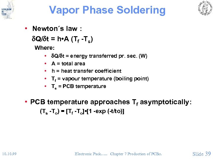 Vapor Phase Soldering • Newton´s law : d. Q/dt = h • A (Tf