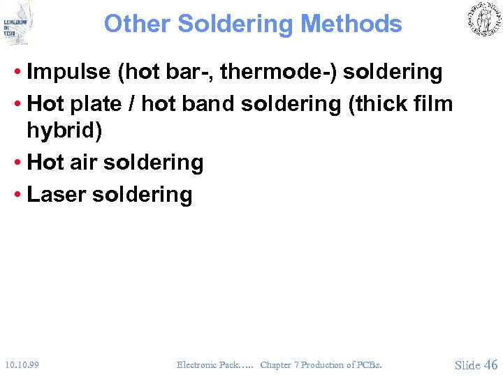 Other Soldering Methods • Impulse (hot bar-, thermode-) soldering • Hot plate / hot