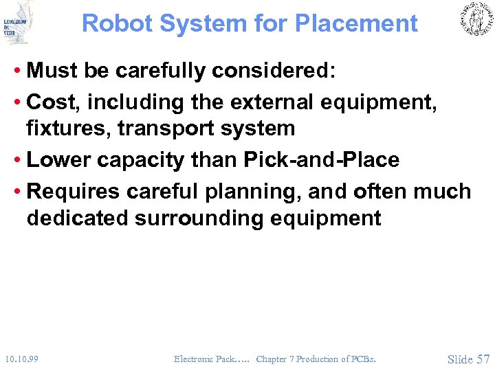 Robot System for Placement • Must be carefully considered: • Cost, including the external