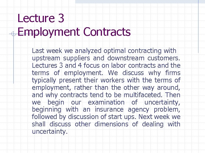 Lecture 3 Employment Contracts Last week we analyzed optimal contracting with upstream suppliers and