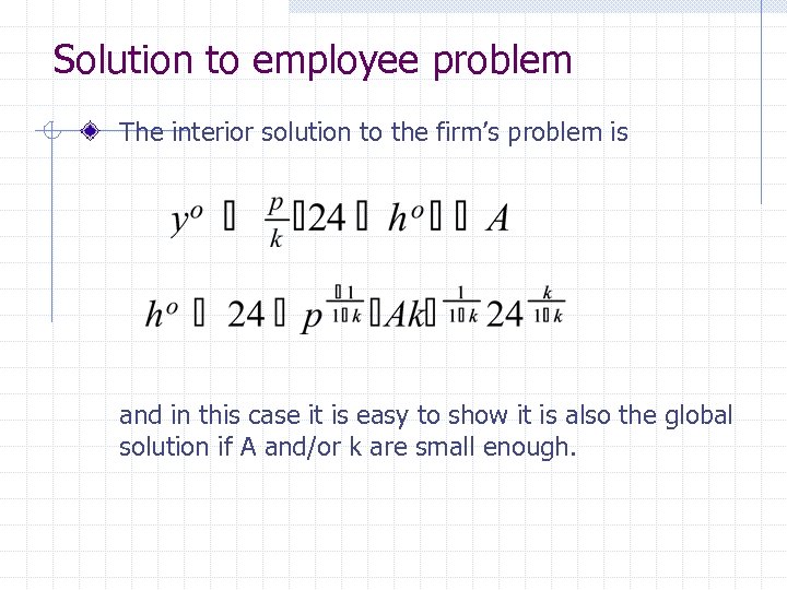 Solution to employee problem The interior solution to the firm’s problem is and in