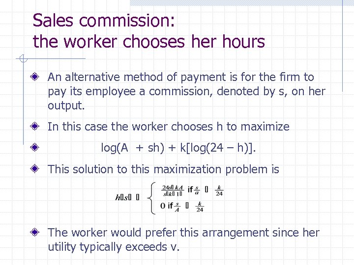 Sales commission: the worker chooses her hours An alternative method of payment is for