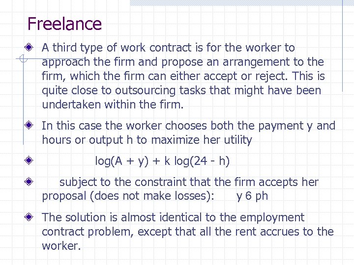 Freelance A third type of work contract is for the worker to approach the