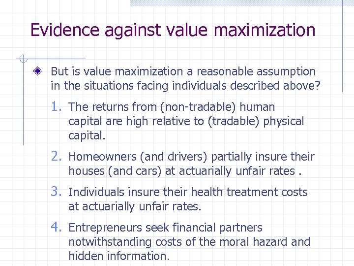 Evidence against value maximization But is value maximization a reasonable assumption in the situations