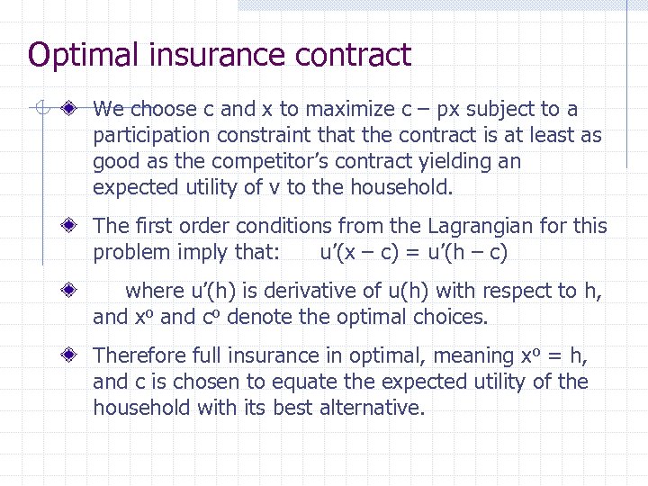 Optimal insurance contract We choose c and x to maximize c – px subject