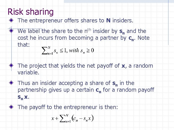 Risk sharing The entrepreneur offers shares to N insiders. We label the share to