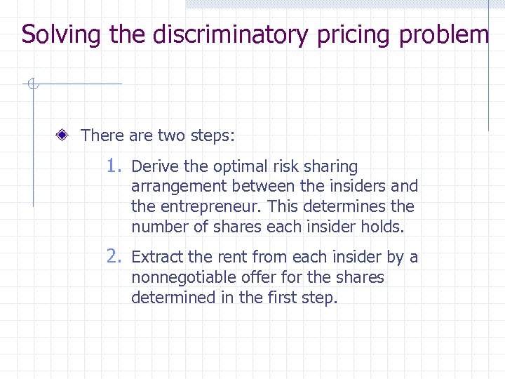 Solving the discriminatory pricing problem There are two steps: 1. Derive the optimal risk