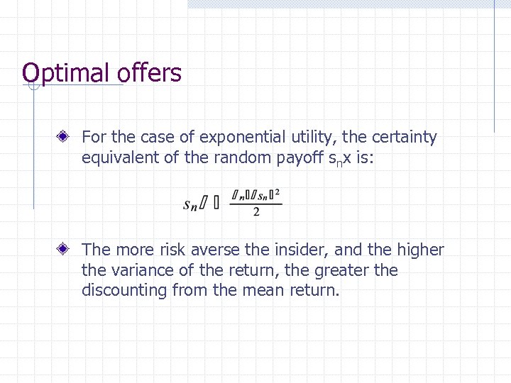 Optimal offers For the case of exponential utility, the certainty equivalent of the random