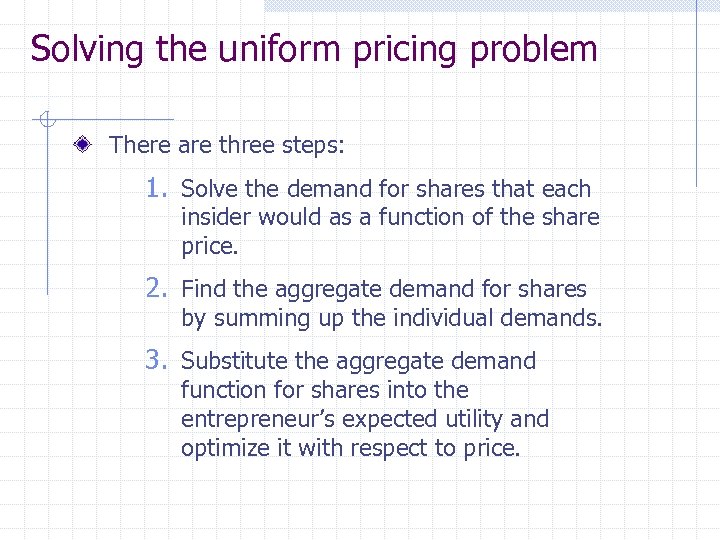 Solving the uniform pricing problem There are three steps: 1. Solve the demand for