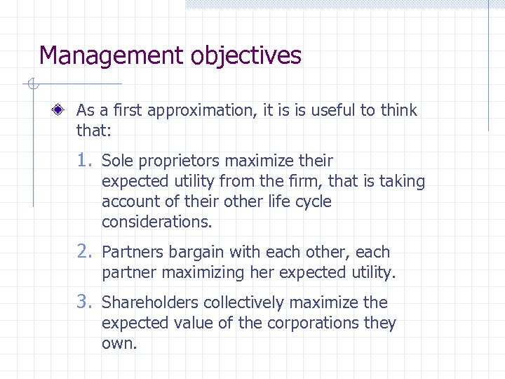 Management objectives As a first approximation, it is is useful to think that: 1.