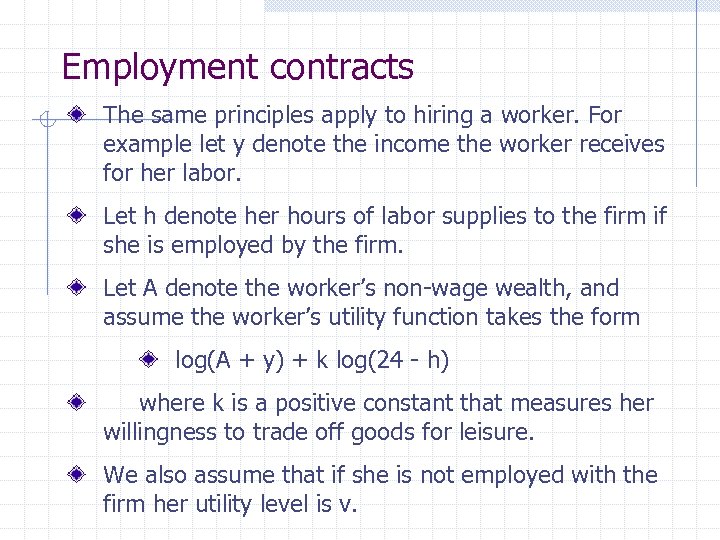 Employment contracts The same principles apply to hiring a worker. For example let y